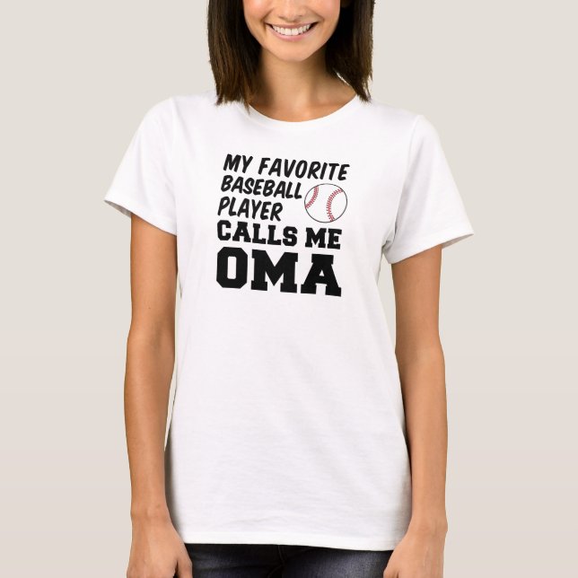 Favourite Baseball Player Calls Me Oma T-Shirt (Front)