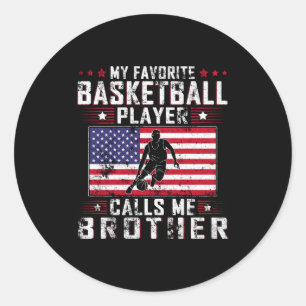 Favourite basketball player calls brother fat t classic round sticker