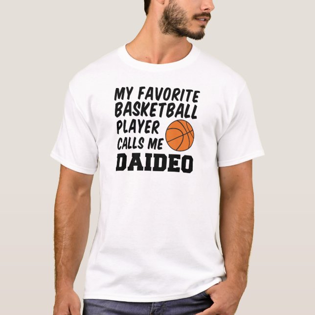 Favourite Basketball Player Calls Me Daideo T-Shirt (Front)