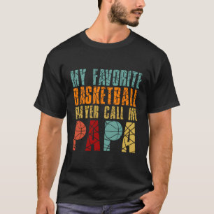 Favourite Basketball Player Calls Me Papa Fathers T-Shirt