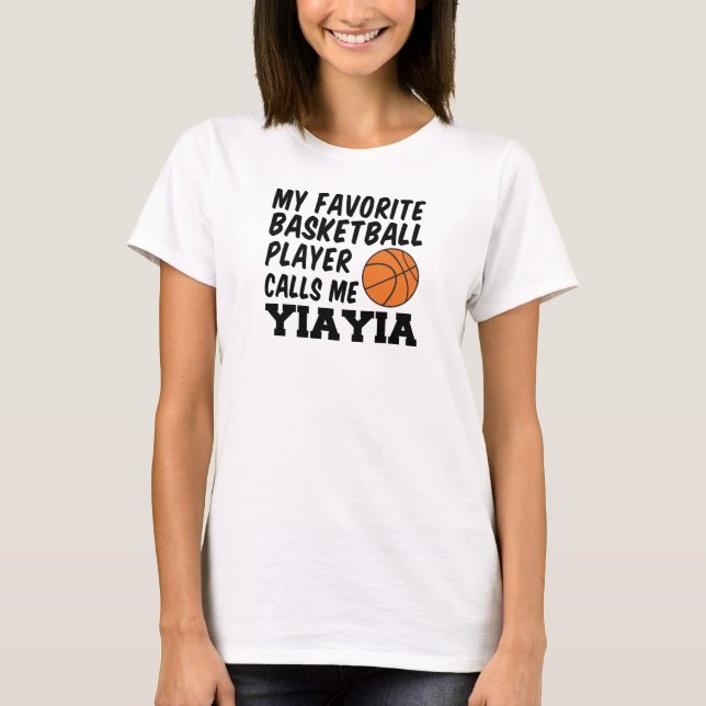 Favourite Basketball Player Calls Me YiaYia T-Shirt (Front)
