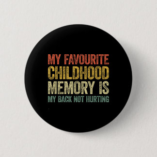 Favourite Childhood Memory Is Back Not Hurting 6 Cm Round Badge