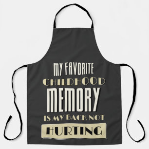 Favourite Childhood Memory Is My Back Not Hurting  Apron