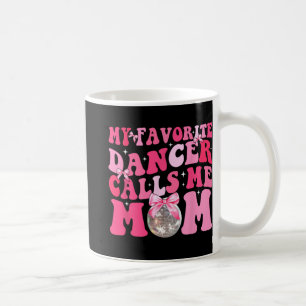 Favourite Dancer Calls Me Mum Funny Mothers Day  Coffee Mug