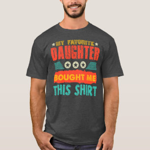 Favourite Daughter Funny Father Mother Present  T-Shirt