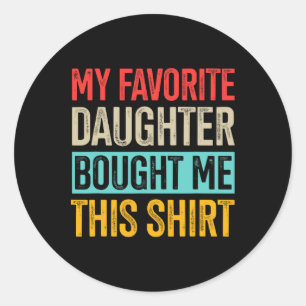Favourite Daughter Vintage For Retro Dad Fathers D Classic Round Sticker
