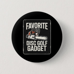 Favourite Disc Golf Gadget Chainsaw Joke Disc Golf 6 Cm Round Badge
