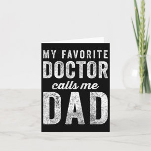 Favourite Doctor Calls Me Dad Fathers Day Top Card
