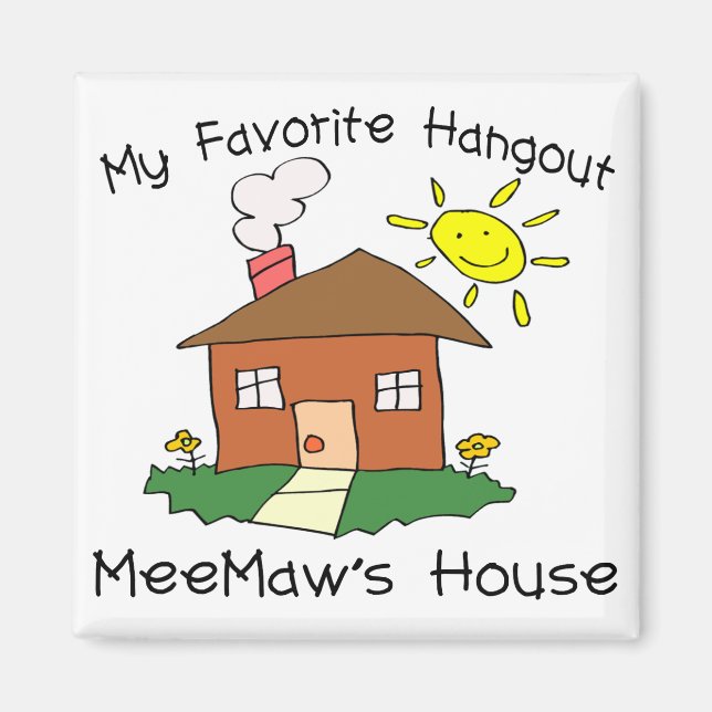 Favourite Hangout MeeMaw's House Magnet (Front)