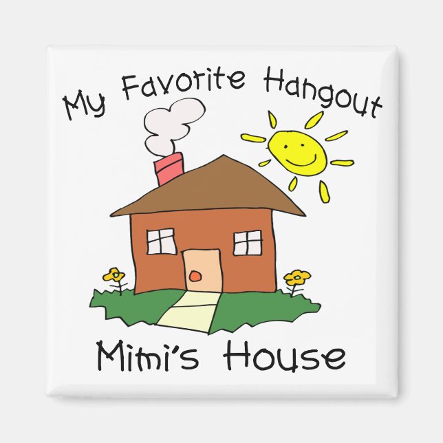 Favourite Hangout Mimi's House Magnet (Front)
