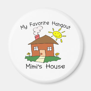 Favourite Hangout Mimi's House Magnet