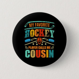 Favourite Hockey Player Calls Me Cousin Father's D 6 Cm Round Badge