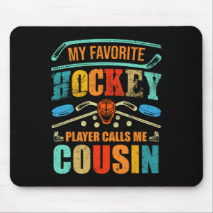 Favourite Hockey Player Calls Me Cousin Father's D Mouse Mat