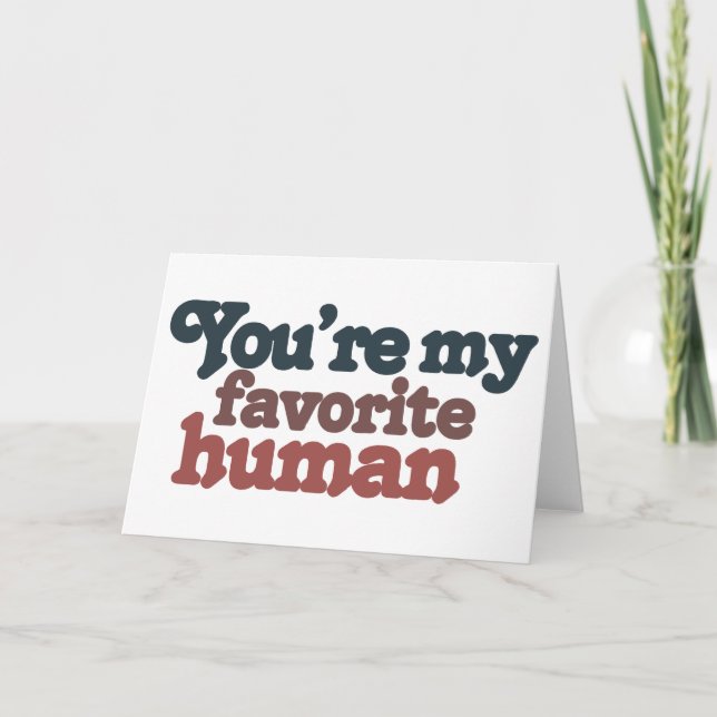 Favourite human for valentines day or any day holiday card (Front)