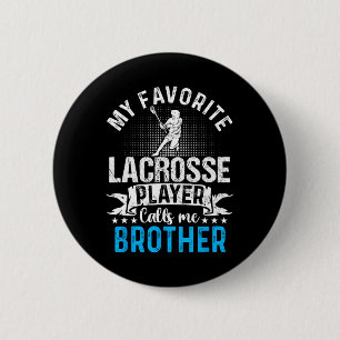 Favourite Lacrosse Player Calls Me Brother Funny  6 Cm Round Badge