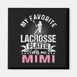 Favourite Lacrosse Player Calls Me Mimi Funny Magnet