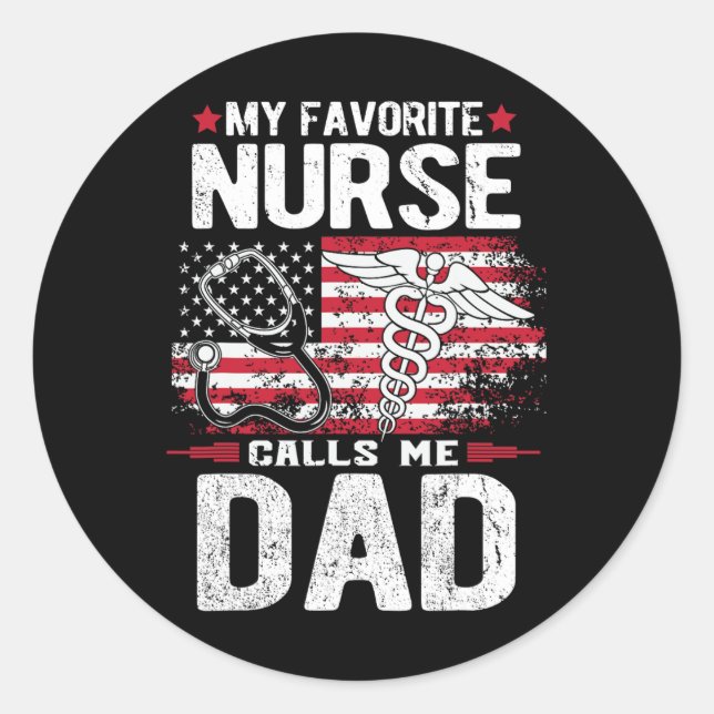 Favourite Nurse Calls Me Dad Fathers Day  Classic Round Sticker (Front)