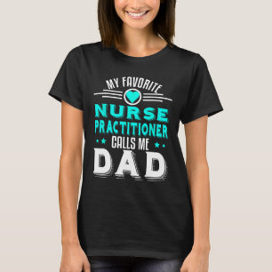 Favourite Nurse Practitioner Calls Me Dad Fathers T-Shirt