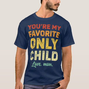 Favourite Only Child Shirt Daughter Mum Son Matchi