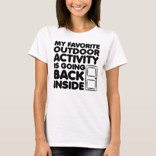 Favourite Outdoor Activity Is Going Inside Funny T-Shirt
