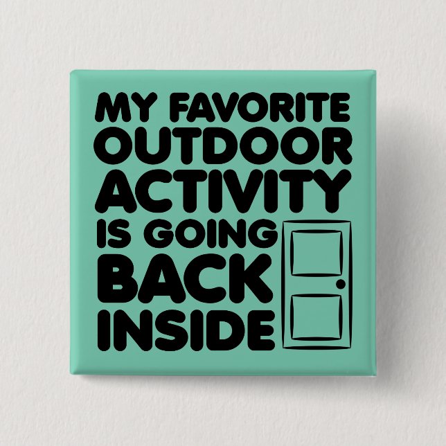 Favourite Outdoor Activity Is Inside Funny Button (Front)