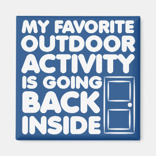 Favourite Outdoor Activity Is Inside Funny Magnet