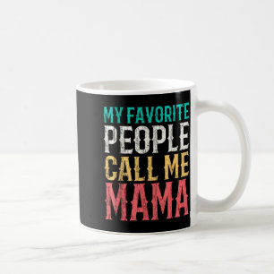 Favourite People Call Mama Mothers Day Funny Coffee Mug