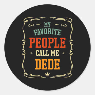 Favourite People Call Me Dede Father's Day Classic Round Sticker