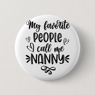 Favourite People Call Me Nanny Mother's Day  6 Cm Round Badge