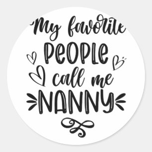 Favourite People Call Me Nanny Mother's Day Classic Round Sticker