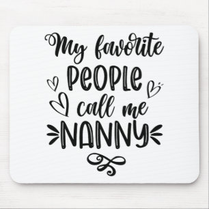 Favourite People Call Me Nanny Mother's Day Mouse Mat