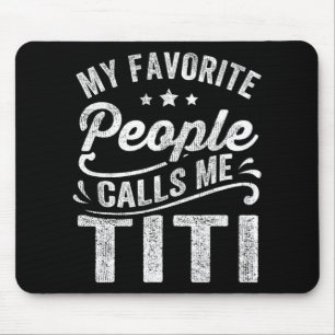 Favourite People Calls Me Titi Mother's Day Gift  Mouse Mat