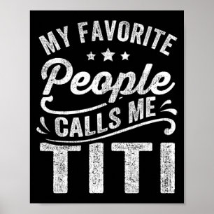 Favourite People Calls Me Titi Mother's Day Gift  Poster