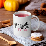 Favourite Person Coffee Mug<br><div class="desc">Gift for your most favourite person in the world.</div>