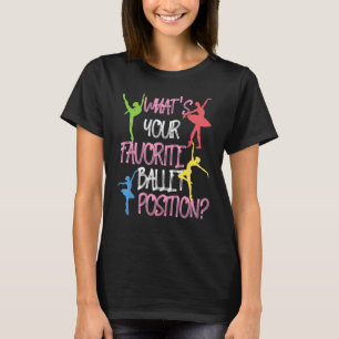 Favourite Position Ballet  For Tap Dancer T-Shirt