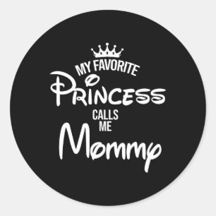Favourite Princess Calls Me Mummy Daughter Fathers Classic Round Sticker