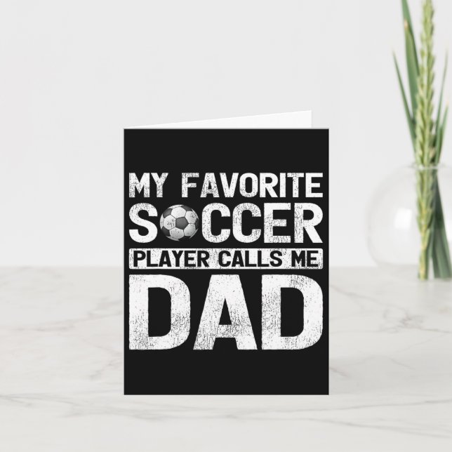 Favourite Soccer Player Calls Me Dad Fathers Day  Card (Front)
