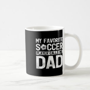 Favourite Soccer Player Calls Me Dad Fathers Day Coffee Mug