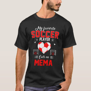 Favourite Soccer Player Calls Me Mema Mother's Day T-Shirt