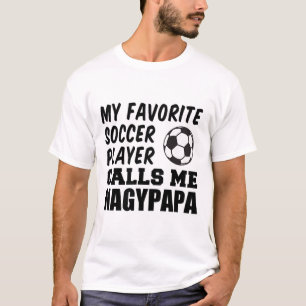 Favourite Soccer Player Calls Me Nagypapa Hungaria T-Shirt