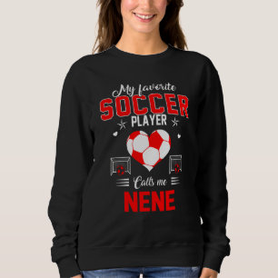 Favourite Soccer Player Calls Me Nene Mother's Day Sweatshirt