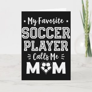Favourite soccer player calls mum cute soccer momF Card