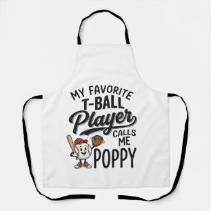 Favourite T-Ball Player Calls Me Poppy Shirt Desig Apron