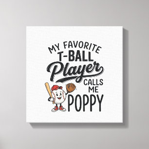 Favourite T-Ball Player Calls Me Poppy Shirt Desig Canvas Print
