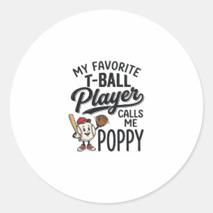 Favourite T-Ball Player Calls Me Poppy Shirt Desig Classic Round Sticker