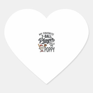 Favourite T-Ball Player Calls Me Poppy Shirt Desig Heart Sticker