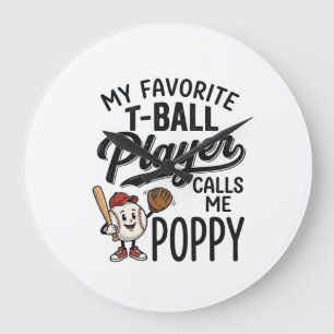 Favourite T-Ball Player Calls Me Poppy Shirt Desig Large Clock