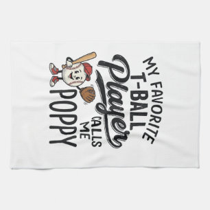 Favourite T-Ball Player Calls Me Poppy Shirt Desig Tea Towel
