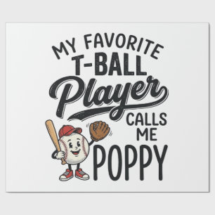 Favourite T-Ball Player Calls Me Poppy Shirt Desig Wrapping Paper