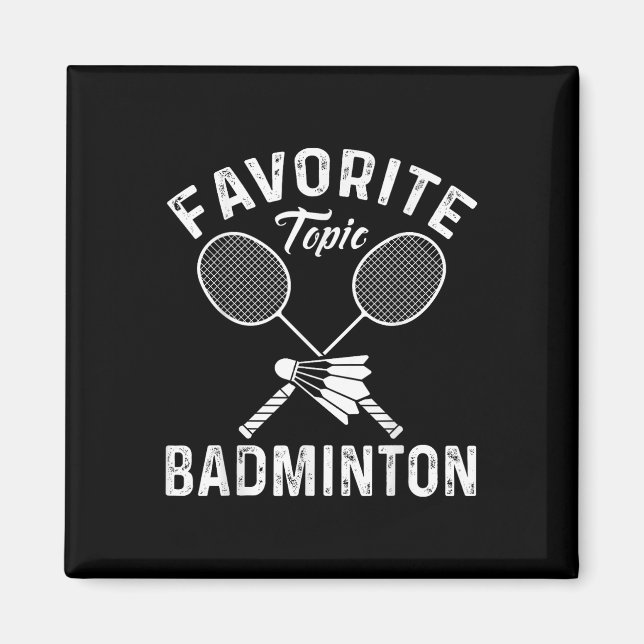 Favourite Topic Badminton Funny Sports Player  Magnet (Front)